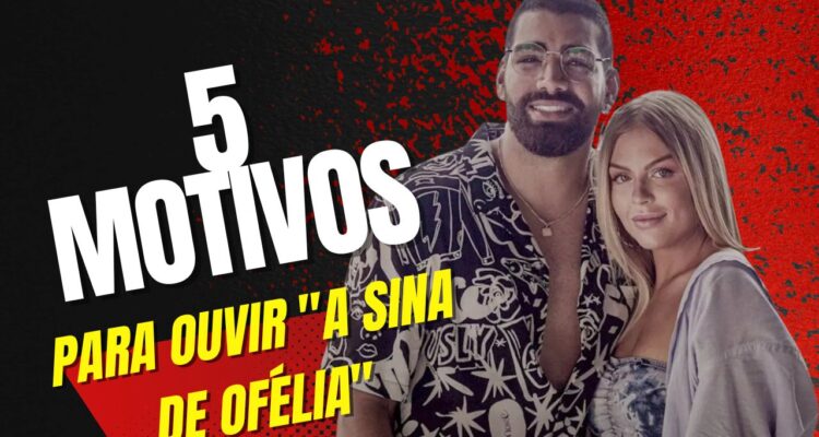 5 motivos para ouvir a sina de ofélia