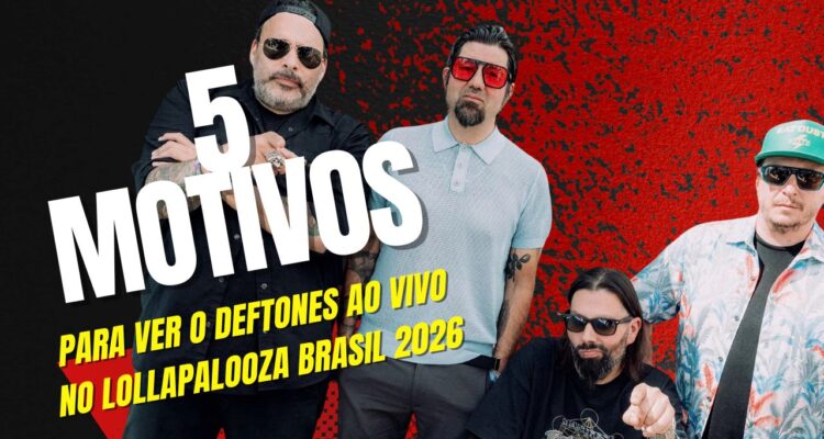 5 motivos para ver o deftones ao vivo no lollapalooza brasil 2026