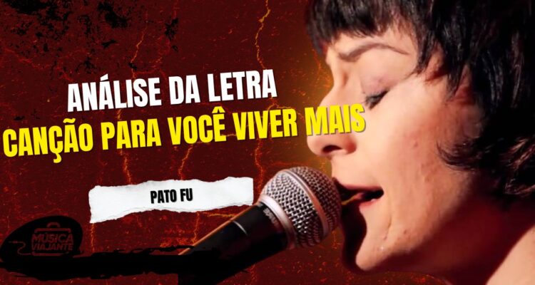 Análise da letra canção para você viver mais - pato fu