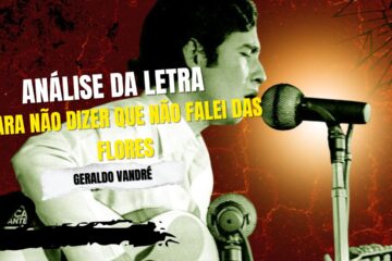 Análise da letra para não dizer que não falei das flores - geraldo vandré