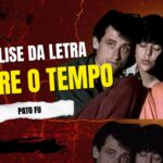 Análise da letra sobre o tempo - pato fu