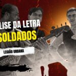 análise da letra soldados - legião urbana