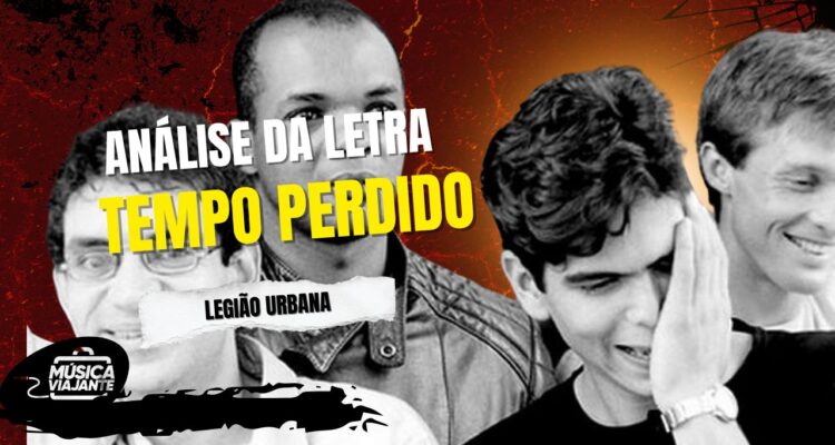 Análise da letra tempo perdido — legião urbana