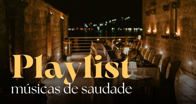 playlist melhores músicas de saudade