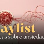 playlist melhores músicas sobre ansiedade
