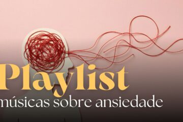 playlist melhores músicas sobre ansiedade