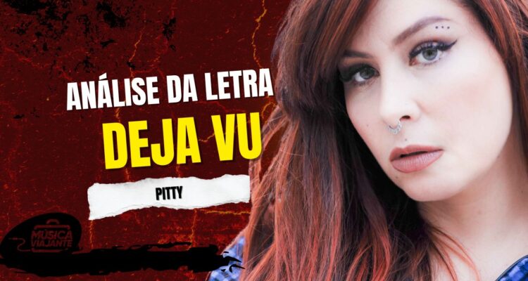 Análise da letra DEJA VU - PITTY
