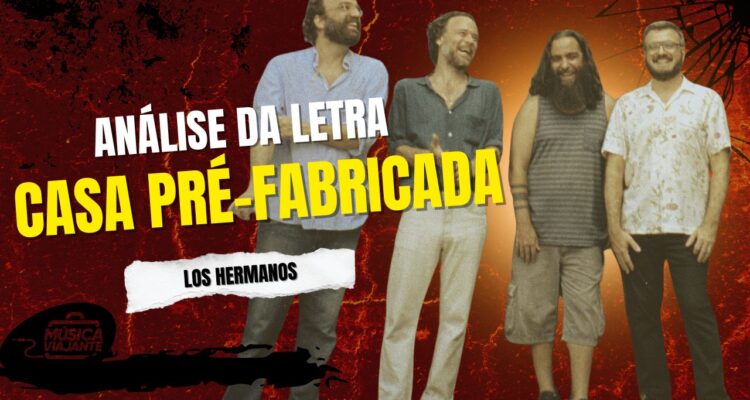 Análise da letra casa pré-fabricada - los hermanos