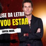Análise da letra eu vou estar - capital inicial