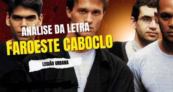 Análise da letra faroeste caboclo - legião urbana