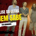 analise da letra quem sabe - los hermanos