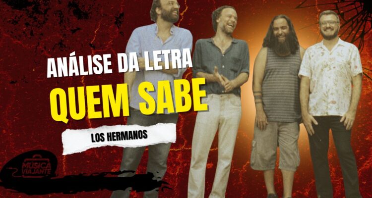 analise da letra quem sabe - los hermanos