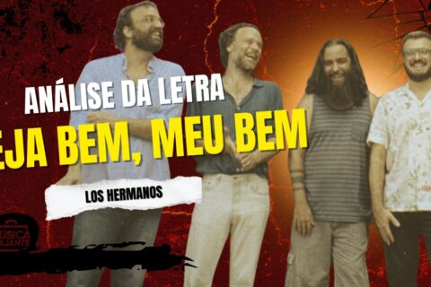 Análise da letra veja bem meu bem - los hermanos