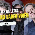 análise da letra é preciso saber viver - titãs