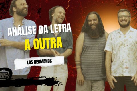Análise da letra a outra - los hermanos