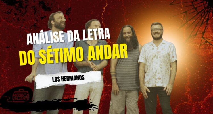Análise da letra do sétimo andar - los hermanos