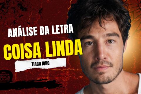 Análise da letra coisa linda — tiago iorc