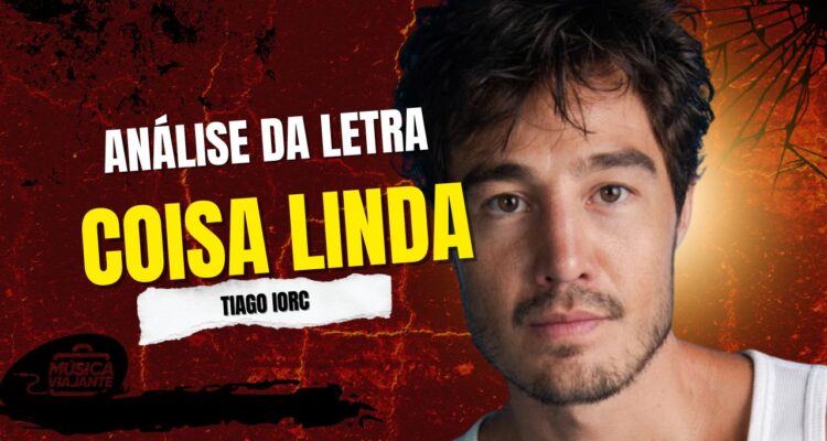 Análise da letra coisa linda — tiago iorc
