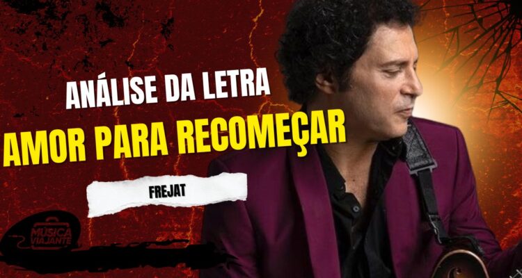 Análise da letra amor para recomeçar