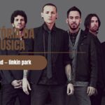 história da música in the end — linkin park