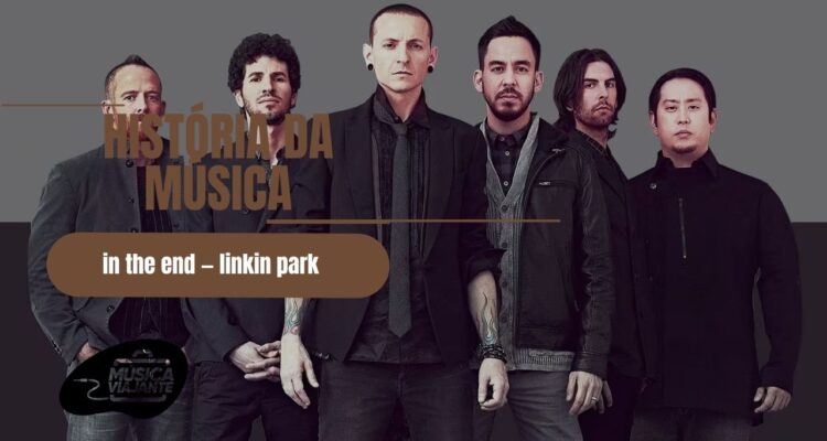 história da música in the end — linkin park